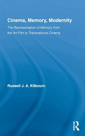 book Cinema, Memory, Modernity: The Representation of Memory from the Art Film to Transnational Cinema