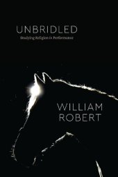 book Unbridled: Studying Religion in Performance