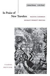 book In Praise of New Travelers: Reading Caribbean Migrant Women's Writing