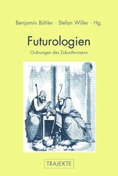 book Futurologien: Ordnungen des Zukunftswissens