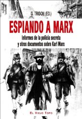 book Espiando a Marx: informes de la policía secreta y otros documentos sobre Karl Marx