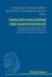 book Zwischen Philosophie und Kunstgeschichte: Beiträge zur Begründung der Kunstgeschichtsforschung bei Hegel und im Hegelianismus