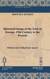 book Historical Image of the Turk in Europe, 15th Century to the Present: Political and Civilisational Aspects