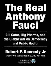 book The Real Anthony Fauci: Bill Gates, Big Pharma, and the Global War on Democracy and Public Health