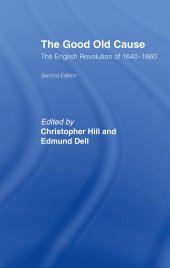 book The Good Old Cause: English Revolution of 1640-1660