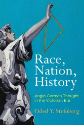 book Race, Nation, History: Anglo-German Thought in the Victorian Era