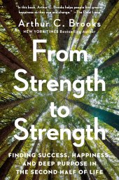 book From Strength to Strength: Finding Success, Happiness, and Deep Purpose in the Second Half of Life