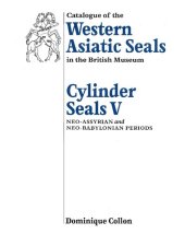 book Catalogue of the Western Asiatic seals in the British Museum. Cylinder seals V : neo-Assyrian and neo-Babylonian periods