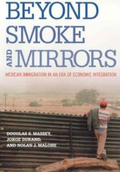 book Beyond Smoke and Mirrors: Mexican Immigration in an Era of Economic Integration