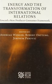 book Energy and the Transformation of International Relations: Toward a New Producer-Consumer Framework