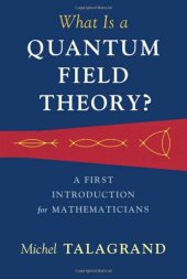 book What Is a Quantum Field Theory?: A First Introduction for Mathematicians