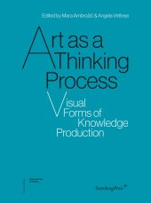 book Art As A Thinking Process: Visual Forms of Knowledge Production