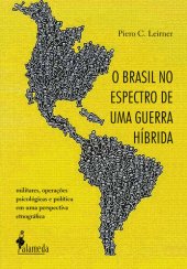 book O Brasil no espectro de uma guerra híbrida: Militares, operações psicológicas e política em uma perspectiva etnográfica