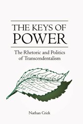 book The Keys of Power: The Rhetoric and Politics of Transcendentalism