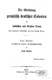 book Die Gründung preußisch-deutscher Kolonien im Indischen und Großen Ozean mit besonderer Rücksicht auf das östliche Asien