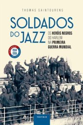 book Soldados do jazz: Os heróis negros do Harlem na Primeira Guerra Mundial