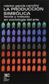 book La producción simbólica: Teoría y método en sociología del arte (Artes) (Spanish Edition)