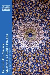 book Farid ad-Din ‘Attar’s Memorial of God's Friends: Lives and Sayings of Sufis