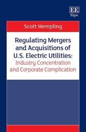 book Regulating Mergers and Acquisitions of U.S. Electric Utilities: Industry Concentration and Corporate Complication