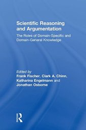 book Scientific Reasoning and Argumentation: The Roles of Domain-Specific and Domain-General Knowledge