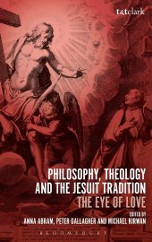 book Philosophy, Theology and the Jesuit Tradition: 'The Eye of Love'