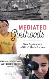 book Mediated Girlhoods: New Explorations of Girls' Media Culture, Volume 2