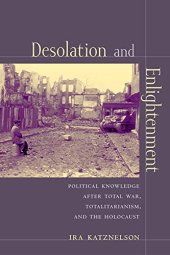 book Desolation and Enlightenment: Political Knowledge after Total War, Totalitarianism, and the Holocaust