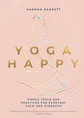 book Yoga Happy: Simple Tools and Practices for Everyday Calm & Strength