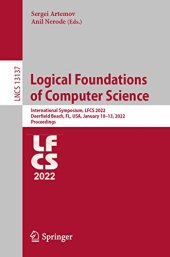 book Logical Foundations of Computer Science: International Symposium, LFCS 2022, Deerfield Beach, FL, USA, January 10–13, 2022, Proceedings