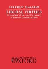 book Liberal Virtues: Citizenship, Virtue, and Community in Liberal Constitutionalism