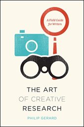 book The Art of Creative Research: A Field Guide for Writers