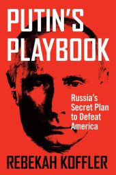 book Putin's Playbook : Russia's Secret Plan to Defeat America