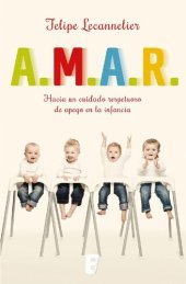 book A.M.A.R: Hacia un cuidado respetuoso de apego en la infancia