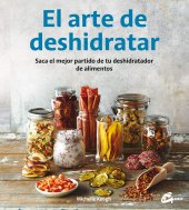 book El arte de deshidratar: Saca el mejor partido de tu deshidratador de alimentos (Salud natural) (Spanish Edition)