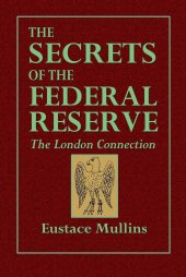 book The Secrets of the Federal Reserve -- The London Connection