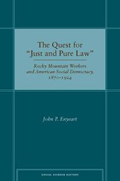 book The Quest for “Just and Pure Law”: Rocky Mountain Workers and American Social Democracy, 1870–1924