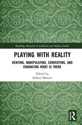 book Playing With Reality: Denying, Manipulating, Converting, and Enhancing What Is There