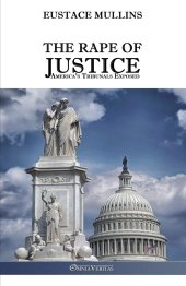 book The Rape of Justice: America's Tribunals Exposed