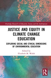 book Justice and Equity in Climate Change Education: Exploring Social and Ethical Dimensions of Environmental Education