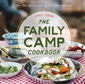 book The Family Camp Cookbook: Easy, Fun, and Delicious Meals to Enjoy Outdoors