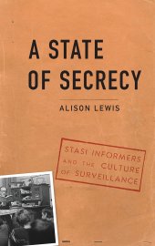 book A State of Secrecy: Stasi Informers and the Culture of Surveillance