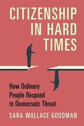 book Citizenship in Hard Times : How Ordinary People Respond to Democratic Threat