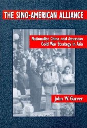 book The Sino-American Alliance: Nationalist China and American Cold War Strategy in Asia