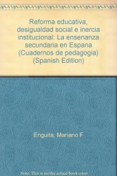 book Reforma educativa, desigualdad social e inercia institucional: La enseñanza secundaria en España (Cuadernos de pedagogía) (Spanish Edition)