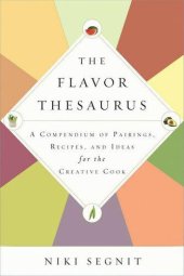 book The Flavor Thesaurus: A Compendium of Pairings, Recipes and Ideas for the Creative Cook