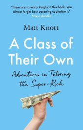 book A Class of Their Own: Adventures in Tutoring the Super-Rich