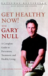 book Get Healthy Now!: A Complete Guide to Prevention, Treatment, and Healthy Living