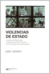 book Violencias de Estado. La guerra antiterrorista y la guerra contra el crimen como medios de control global (Spanish Edition)