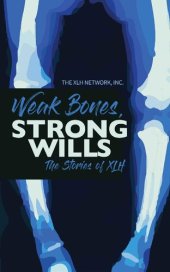 book Weak Bones, Strong Wills: The Stories of XLH