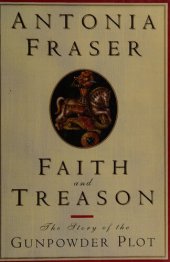 book Faith and Treason: The Story of the Gunpowder Plot